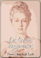 Couverture du livre « Les liaisons dangereuses » de Pierre Choderlos De Laclos aux éditions Pulsio