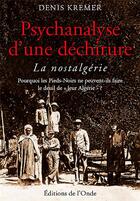 Couverture du livre « Psychanalyse d'une déchirure ; la nostalgérie » de Denis Kremer aux éditions De L'onde