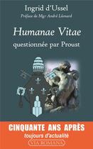 Couverture du livre « Humanae vitae ; questionnée par Proust » de Ingrid D' Ussel aux éditions Via Romana