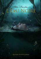 Couverture du livre « L'Eau Noire » de Chloe Bourdon aux éditions Les Editions Du Petit Caveau