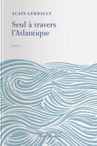 Couverture du livre « Seul à travers l'Atlantique » de Alain Gerbault aux éditions Tohu-bohu