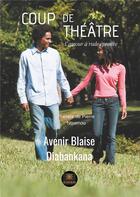 Couverture du livre « Coup de théâtre » de Avenir Blaise Diabankana aux éditions Le Lys Bleu