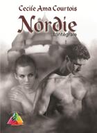 Couverture du livre « Nordie, l'intégrale » de Cecile Ama Courtois aux éditions Editions Du Venasque