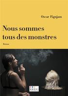 Couverture du livre « Nous sommes tous des monstres » de Figujam Oscar aux éditions Anovi