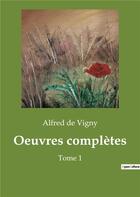 Couverture du livre « Oeuvres completes - tome 1 » de Alfred De Vigny aux éditions Culturea