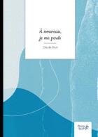 Couverture du livre « À nouveau, je me perds » de Claude Brun aux éditions Nombre 7