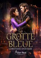 Couverture du livre « La Grotte bleue » de Christiane Efoutame aux éditions Alter Real