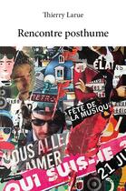 Couverture du livre « Rencontre posthume » de Larue Thierry aux éditions Edilivre