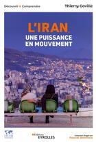 Couverture du livre « L'Iran, une puissance en mouvement » de Thierry Coville aux éditions Eyrolles