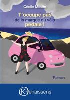 Couverture du livre « T'occupe pas de la marque du vélo, pédale ! » de Cecile Meslin aux éditions Renaissens