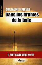 Couverture du livre « Dans les brumes de la baie » de Guillaume Lefebvre aux éditions Aubane