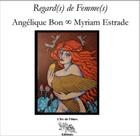 Couverture du livre « Regard(s) de femme(s) » de Angelique Bon et Myriam Estrade aux éditions L'ire De L'ours