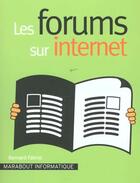Couverture du livre « Les Forums Sur Internet » de Bernard Fabrot aux éditions Marabout