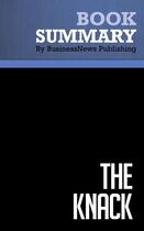 Couverture du livre « Summary: The Knack : Review and Analysis of Brodsky and Burlingham's Book » de Businessnews Publish aux éditions Business Book Summaries