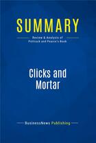 Couverture du livre « Summary : clicks and mortar (review and analysis of Pottruck and Pearce's book) » de  aux éditions Business Book Summaries