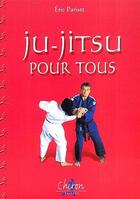 Couverture du livre « Ju-jitsu pour tous » de Pariset aux éditions Chiron