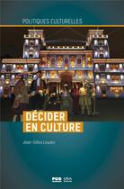 Couverture du livre « Décider en culture » de Jean-Gilles Lowies aux éditions Pu De Grenoble