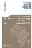 Couverture du livre « L'acte uniforme portant organisation des sûretés » de Jean-Jacques Ansault et Alex Bebe-Epale et Michel Brizoua-Bi et Olivier Fille-Lambie et Louis-Jerome Laisney aux éditions Lexisnexis