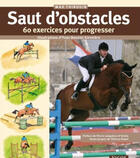 Couverture du livre « Saut d'obstacles ; 60 exercices pour progresser » de Max Thirouin aux éditions Vigot