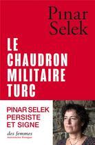 Couverture du livre « Le chaudron militaire turc : un exemple de production de la violence masculine » de Pinar Selek aux éditions Des Femmes