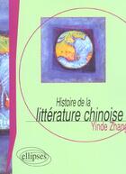 Couverture du livre « Histoire de la litterature chinoise » de Yinde Zhang aux éditions Ellipses