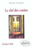 Couverture du livre « La clef des contes » de Christophe Carlier aux éditions Ellipses