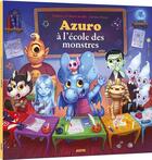 Couverture du livre « Azuro à l'école des monstres » de Olivier Souille et Laurent Souille et Jeremie Fleury aux éditions Auzou