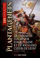 Couverture du livre « Les Plantagenêts ; la dynastie d'Aliénor d'Aquitaine et de Richard Coeur de Lion » de Francoise Surcouf aux éditions Ouest France