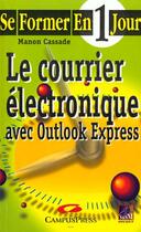 Couverture du livre « Se Former Au Courrier Electronique En Un Jour » de Catherine Szaibrum aux éditions Campuspress