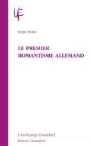 Couverture du livre « Le premier romantisme allemand » de Serge Botet aux éditions Honore Champion
