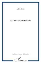 Couverture du livre « LE VAISSEAU DU DÉSERT » de Andrée Ghillet aux éditions L'harmattan