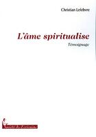 Couverture du livre « L'âme spiritualise » de Colette Lefebvre aux éditions Societe Des Ecrivains