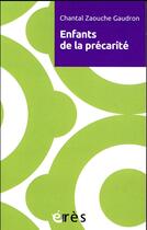 Couverture du livre « Enfants de la précarité » de Chantal Zaouche-Gaudron aux éditions Eres
