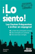 Couverture du livre « Lo siento ! les fautes fréquentes à éviter en espagnol » de Nassera Dahbi aux éditions Breal