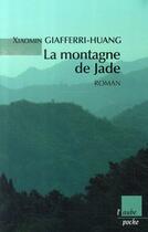 Couverture du livre « La montagne de jade » de Xiaomin Giafferri-Huang aux éditions Editions De L'aube