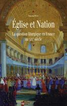 Couverture du livre « Église et nation ; la question liturgique en France au XIXe siècle » de Vincent Petit aux éditions Pu De Rennes