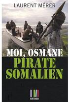 Couverture du livre « Moi, Osmane pirate somalien » de Laurent Merer aux éditions Koutoubia