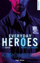 Couverture du livre « Everyday heroes Tome 1 : cuffed, braver les dangers » de K. Bromberg aux éditions Hugo Roman