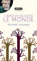 Couverture du livre « L'amour sauvera le monde ; mes plus belles pages chrétiennes » de Michael Lonsdale aux éditions Points
