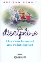 Couverture du livre « La Discipline : De Reactionnel Au Relationnel » de Benoit Joe-Ann aux éditions Quebecor