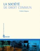 Couverture du livre « La société de droit commun » de Frederic Magnus aux éditions Larcier