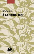 Couverture du livre « À la table zen » de Seigaku et Tamura Kikue aux éditions Picquier