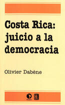 Couverture du livre « Costa Rica: juicio a la democracia » de Olivier Dabene aux éditions Centro De Estudios Mexicanos
