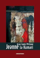 Couverture du livre « Jeanne la Kumari » de Jean-Louis Petrone aux éditions Kirographaires