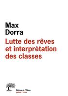 Couverture du livre « Lutte des rêves et interprétation des classes » de Max Dorra aux éditions Olivier (l')