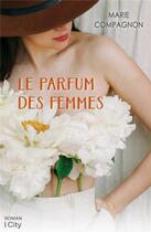 Couverture du livre « Le parfum des femmes » de Marie Compagnon aux éditions City