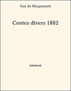 Couverture du livre « Contes divers 1882 » de Guy de Maupassant aux éditions Bibebook