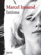 Couverture du livre « Marcel Imsand intime » de Marie-Jose Imsand aux éditions Favre