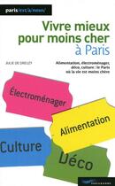 Couverture du livre « Vivre mieux pour moins cher à Paris (édition 2009) » de Dreuzy Julie De aux éditions Parigramme