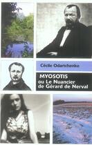 Couverture du livre « Myosotis ou le nuancier de gérard de nerval » de Cecile Odartchenko aux éditions Petit Vehicule